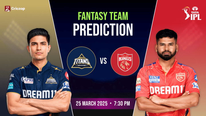 IPL 2025 - GT vs PBKS: Dream11 Prediction