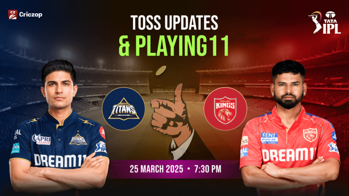 IPL 2025 - GT vs PBKS: Toss Update & Playing 11